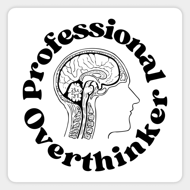 Professional Overthinker - Overthinking Quotes Magnet by Haministic Harmony